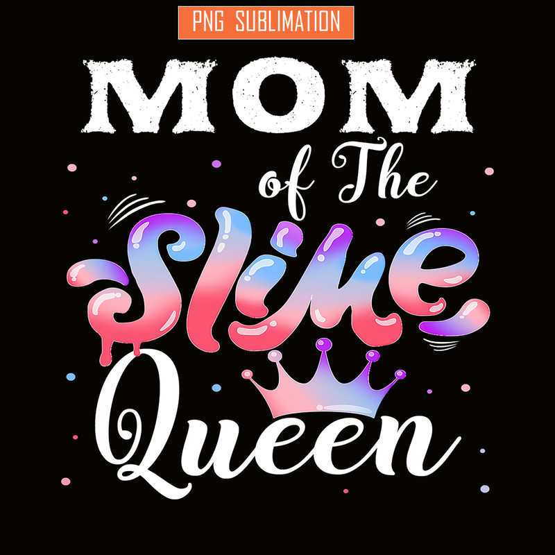 QUE03112374-Mom Of The Slime Queen PNG, Happy Birthday PNG, Crown Queen PNG.png