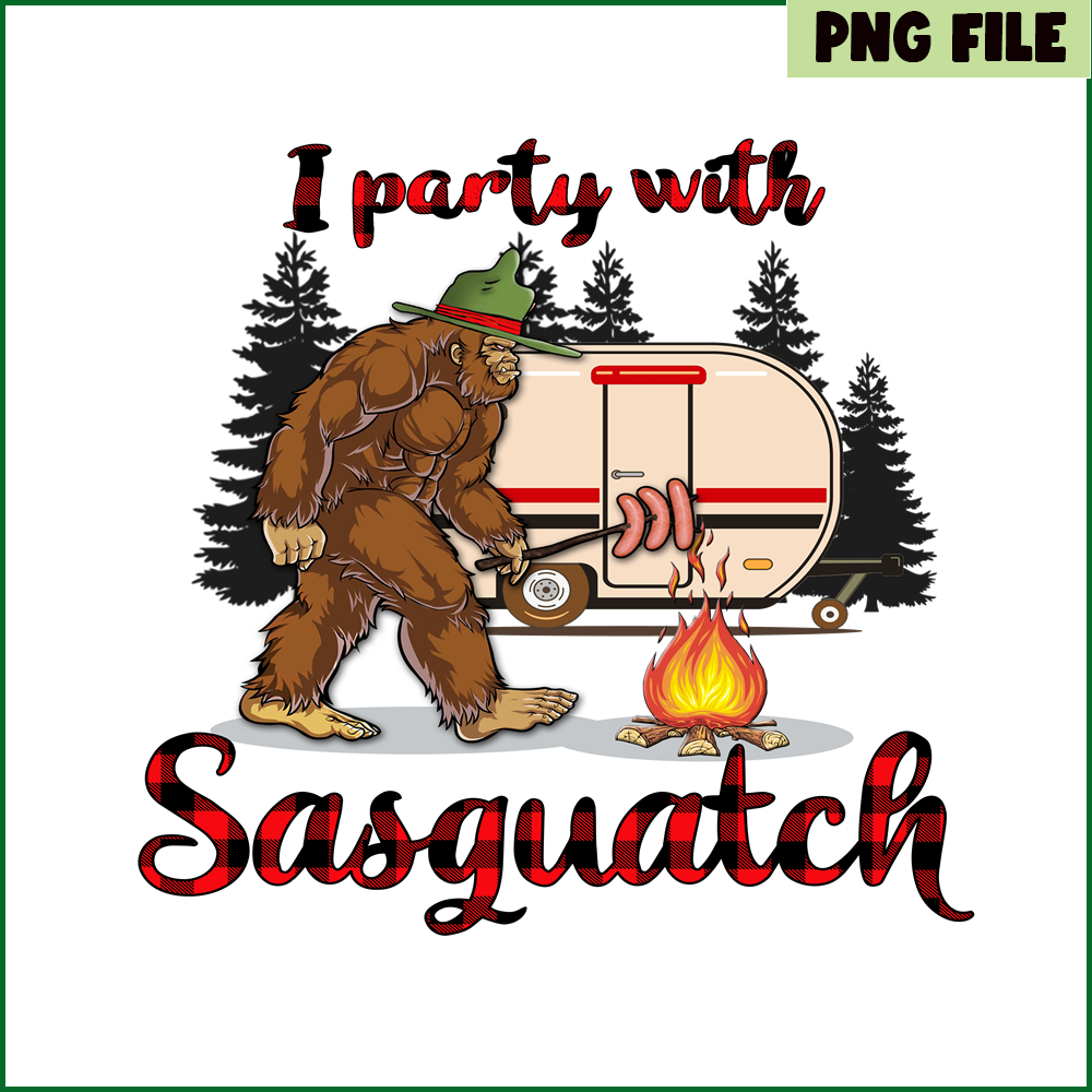 CAMP07112313-I PARTY WITH SASQUATCH PNG Bigfoot Camping PNG Camping Lover PNG.png