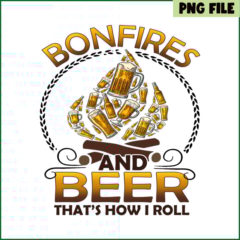 CAMP07112346-Bonfires And Beer That-s How I Roll PNG Camping PNG Beer PNG.png