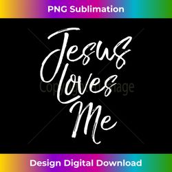 Cute Christian Quote for Women Jesus Loves Me - Luxe Sublimation PNG Download - Infuse Everyday with a Celebratory Spirit