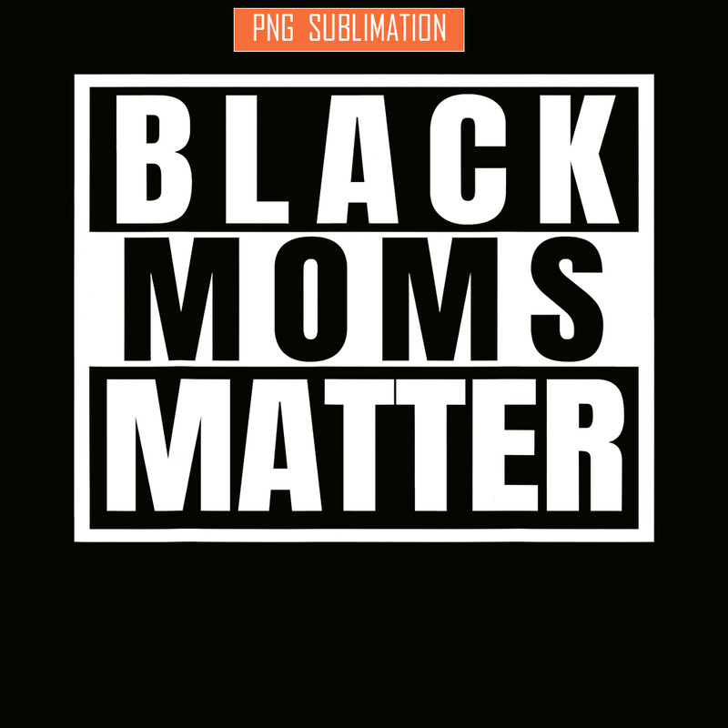 QUE15112340-Black Moms Matter PNG, Black Magic Girls PNG, Queen HBCU PNG.png