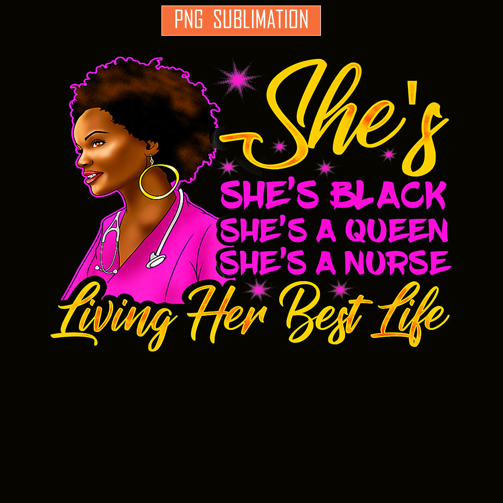 QUE15112343-Living Her Best Life PNG, She Nurse PNG, She Queen PNG.png