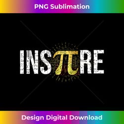 inspire pi day 3.14 symbol math teacher science nerd geek - urban sublimation png design - tailor-made for sublimation craftsmanship