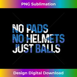 scottish funny scotland no pads no helmets just balls rugby - luxe sublimation png download - ideal for imaginative endeavors