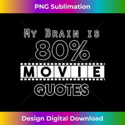 film fan t-shirt my brain is 80 movie quotes, zany brainy - bohemian sublimation digital download - challenge creative boundaries