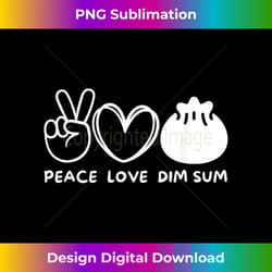 peace, love dim sum retro dim sum lover food lover - bespoke sublimation digital file - infuse everyday with a celebratory spirit
