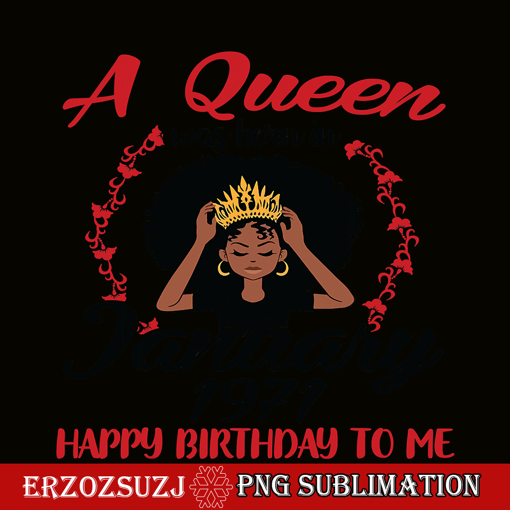QUE301023104-Queen Was Born In Jan 1971 PNG, Happy Birthday PNG, Birthday Girl PNG.png