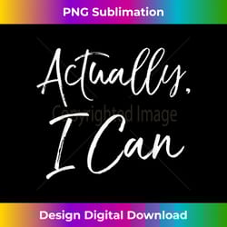 actually, i can funny cute feminism empowerment - sublimation-optimized png file - challenge creative boundaries