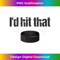 i'd hit that puck funny hockey short sleeve - deluxe png sublimation download - animate your creative concepts
