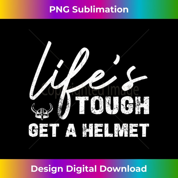 GI-20231123-5985_Life's Tough Get A Helmet, Life Is Tough Inspirational Quote Long Sleeve 1343.jpg