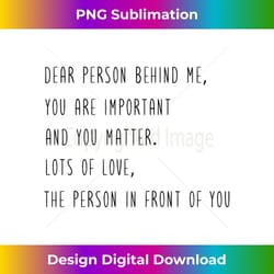 dear person behind me encouragement tank top - eco-friendly sublimation png download - customize with flair