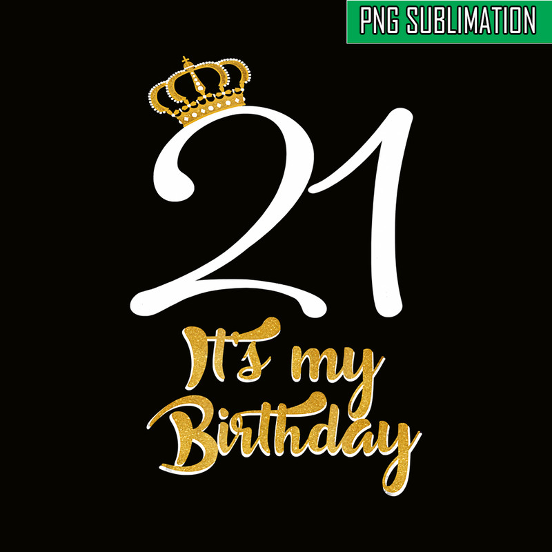 QUE30102328-Its My 21 Birthday PNG, Birthday Girl PNG, Happy Birthday PNG.png