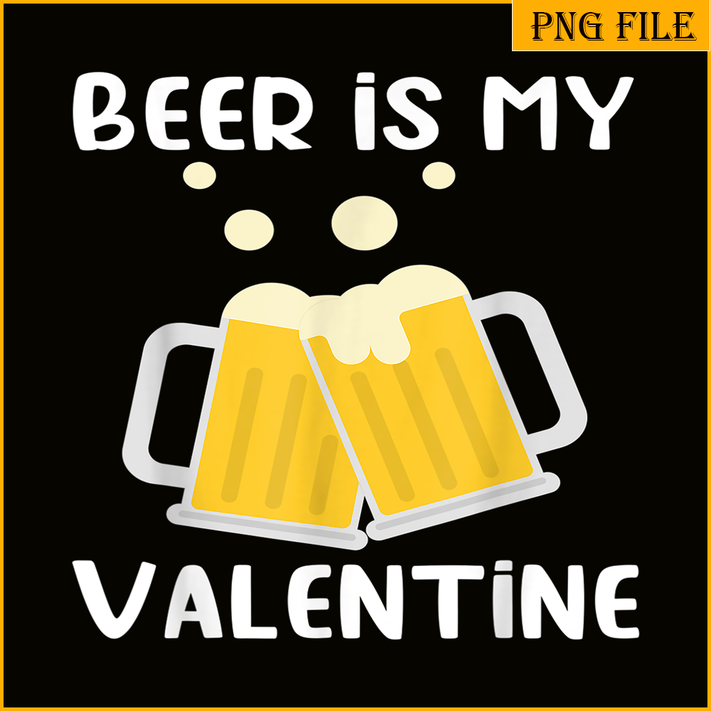 BEER28102303-Beer Is My Valentine PNG Beer Lover PNG Beer Time PNG.png
