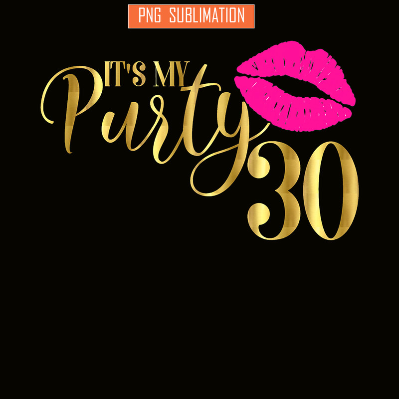 QUE30102332-Its My 30 Party PNG, Birthday Girl PNG, Happy Birthday PNG.png