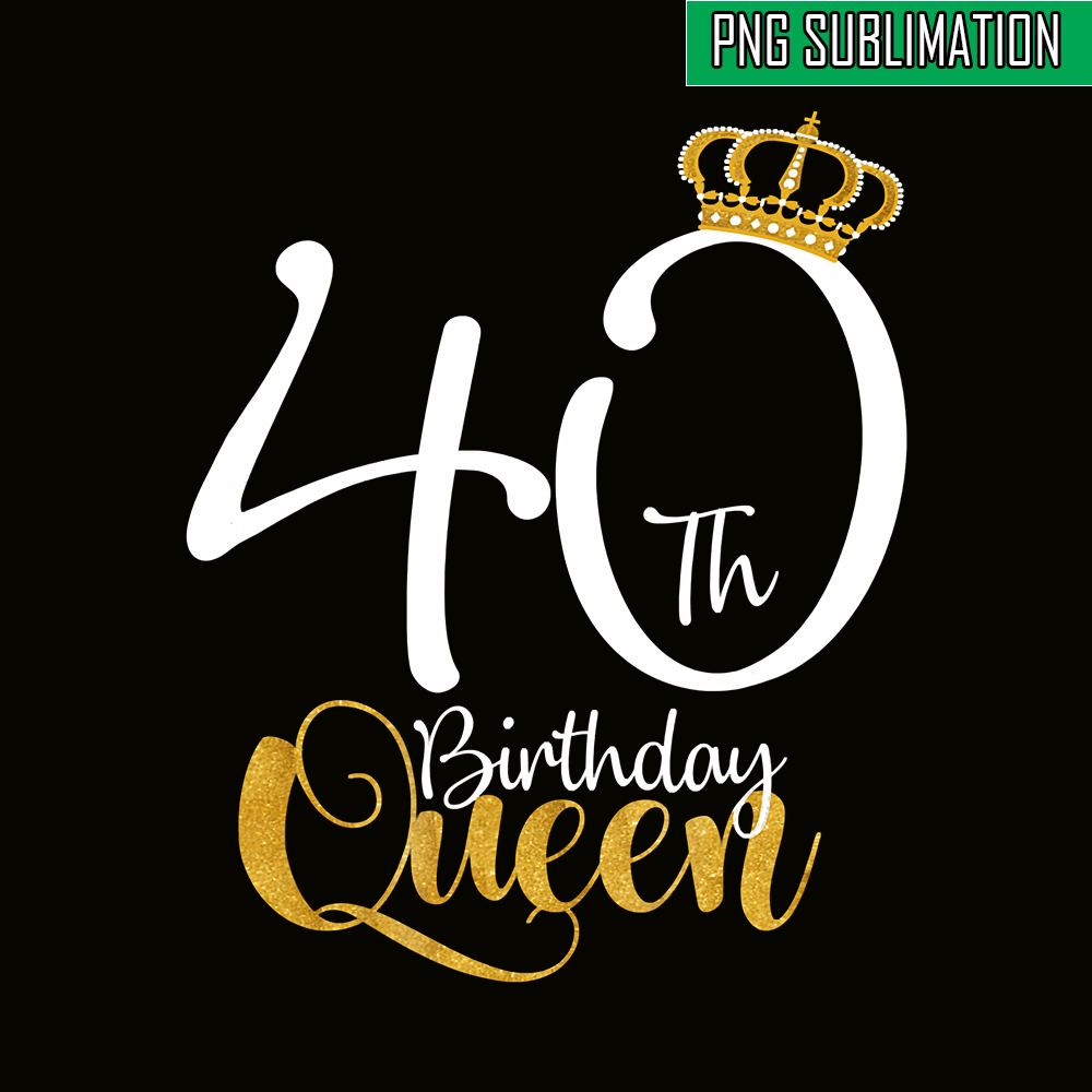QUE30102346-40th Birthday Queen PNG, Happy Birthday PNG, Birthday Queen PNG.png