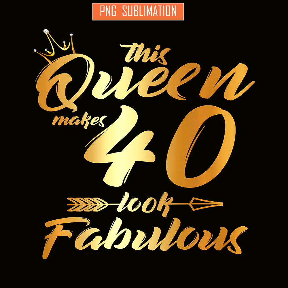 QUE30102350-Queen 40 Fabulous PNG, Happy Birthday PNG, Birthday Queen PNG.png