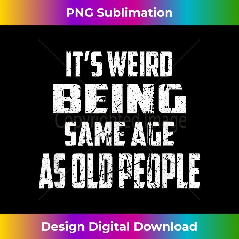 SB-20231123-5235_It's Weird Being The Same Age As Old People Old age 0114.jpg