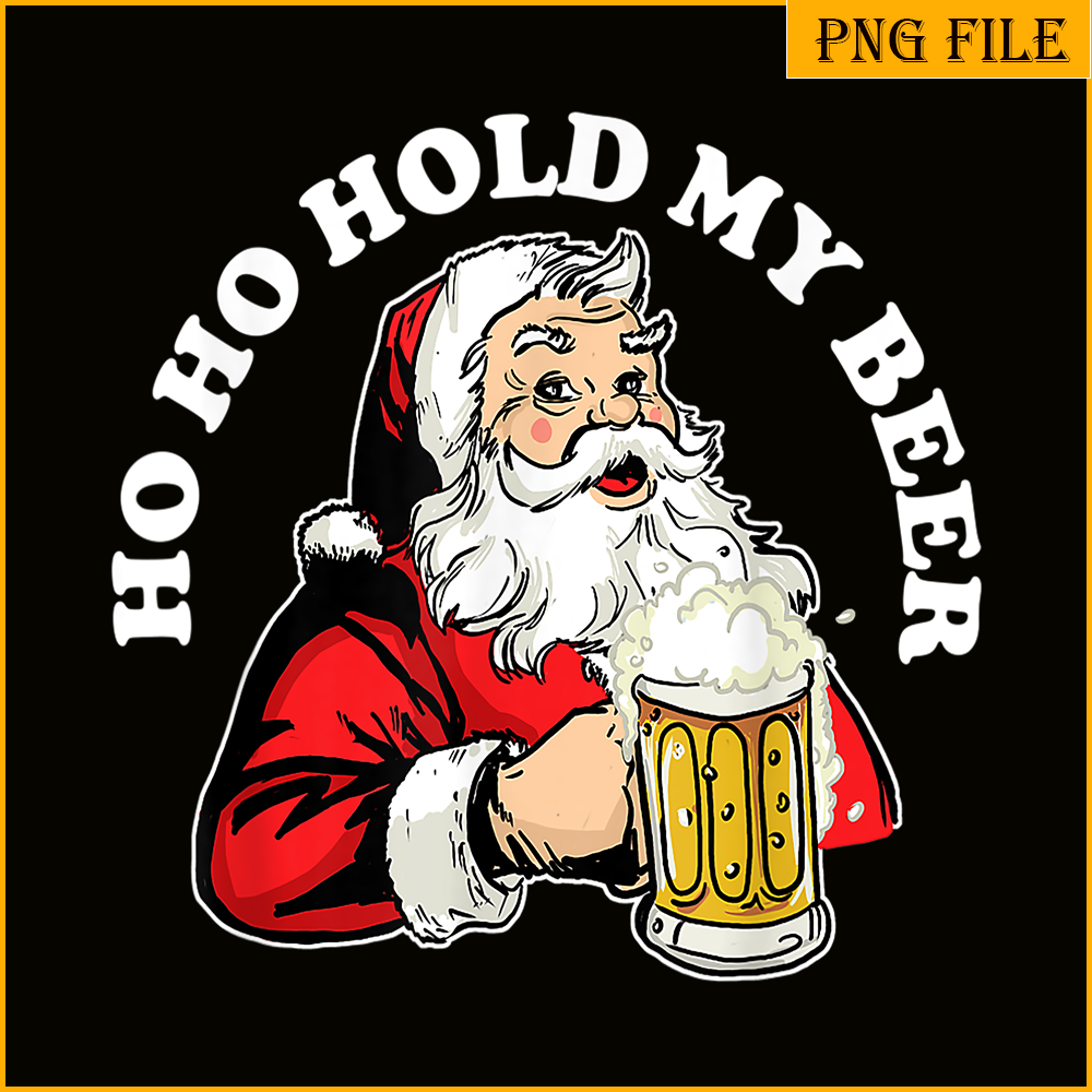 BEER28102337-Ho Ho Hold My Beer PNG Funny Beer Santa Claus PNG My Beer PNG.png