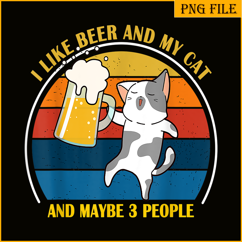 BEER28102345-Cute Drunk Cat PNG I Like Beer My Cat PNG Maybe 3 People PNG.png