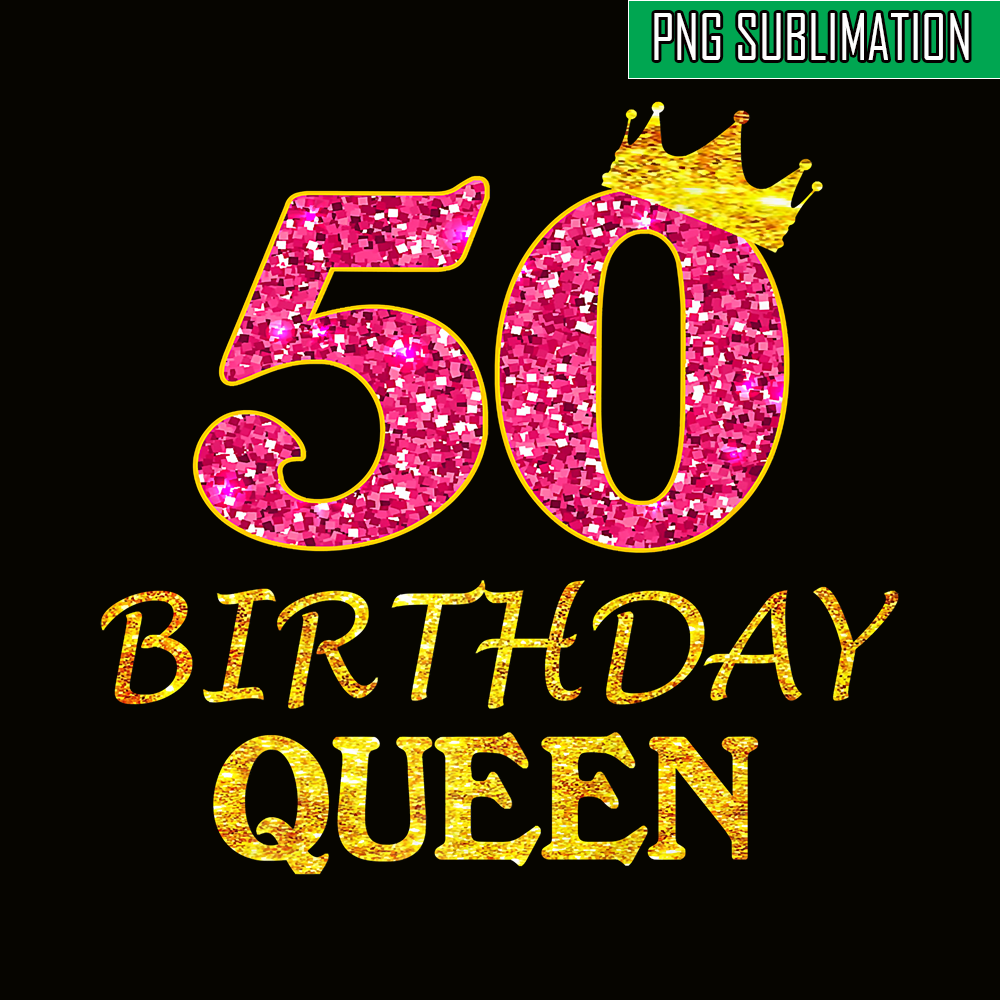 QUE30102365-50th Birthday Queen PNG, Happy Birthday PNG, Birthday Queen PNG.png
