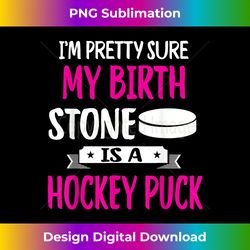 i'm pretty sure my birth stone is a hockey puck - futuristic png sublimation file - animate your creative concepts