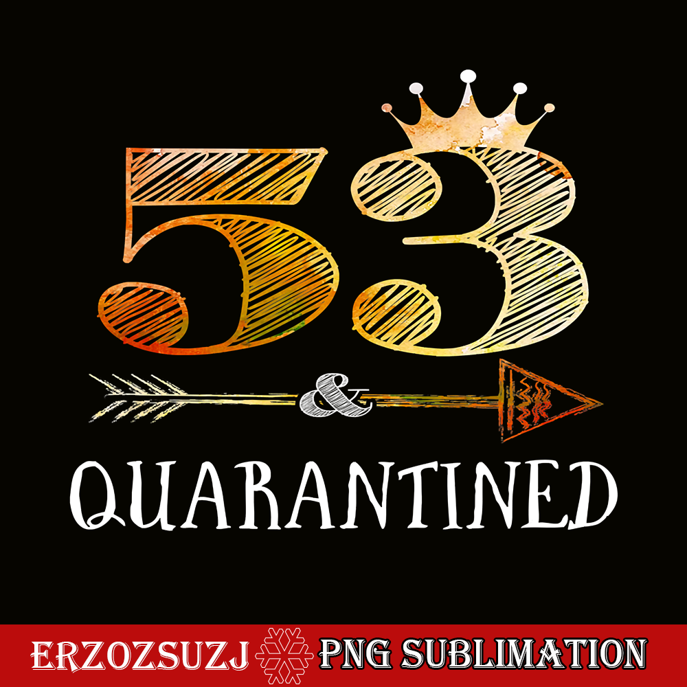 QUE30102369-53 And Quarantined PNG, Happy Birthday PNG, Birthday Queen PNG.png