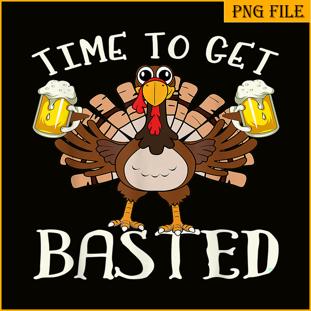 BEER28102375-Time To Get Basted PNG Funny Beer Lovers PNG Drunk Turkey PNG.png
