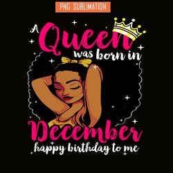queen was born in december png, happy birthday png, birthday queen png