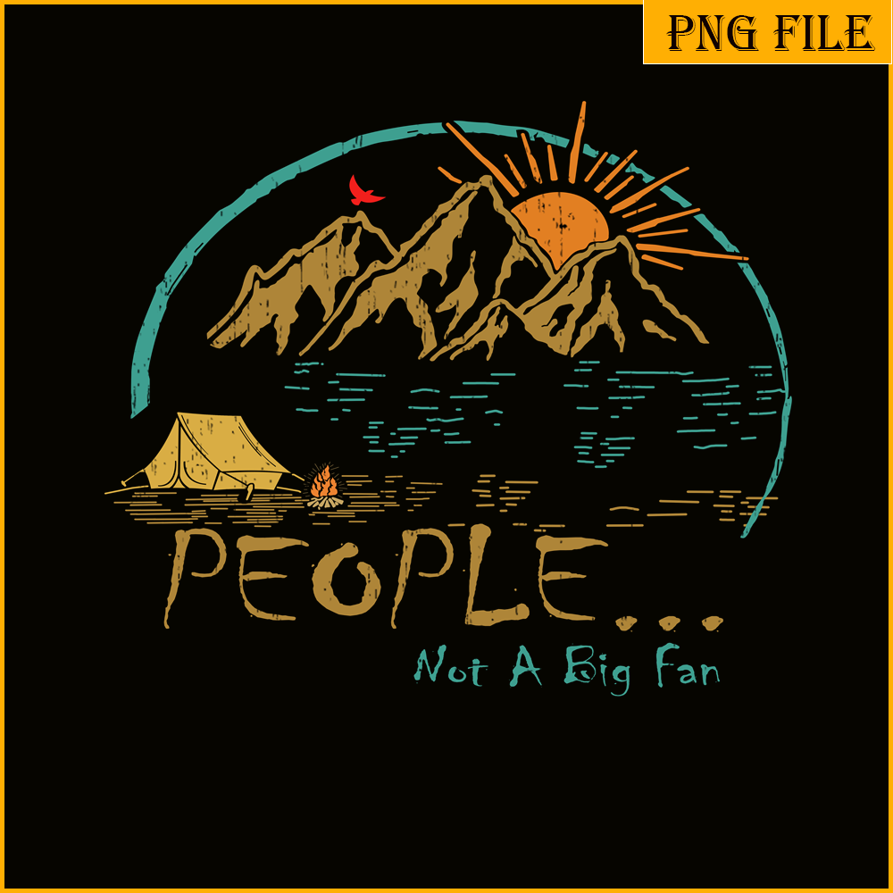 CAMP07112302-PEOPLE NOT A BIG FAN PNG Vintage Camping PNG Camping Lover PNG.png