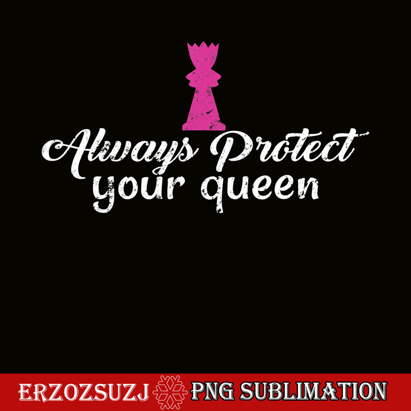 QUE31102304-Always Protect your Queen Chess PNG, Chess Queen PNG, Quotes PNG.png