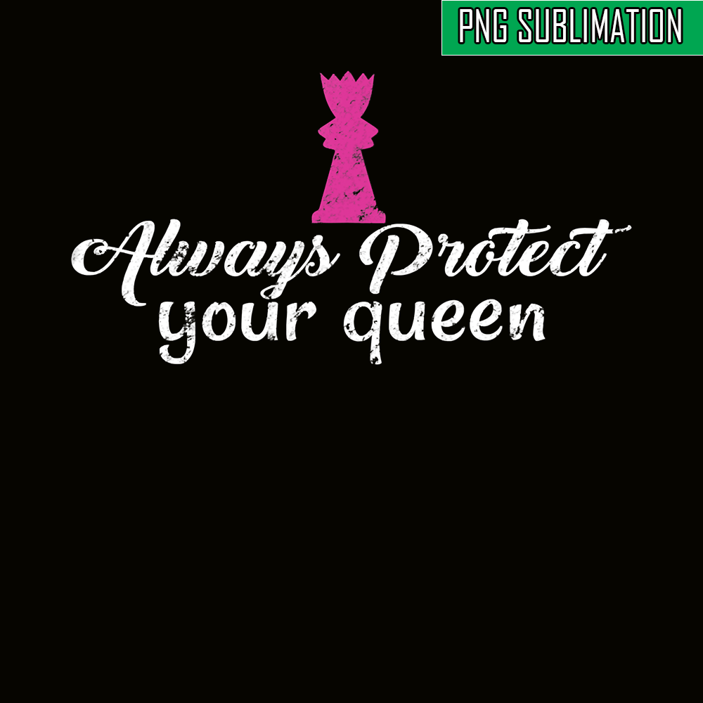 QUE31102304-Always Protect your Queen Chess PNG, Chess Queen PNG, Quotes PNG.png