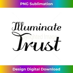 illuminate trust - inspirational empowerment tank top - crafted sublimation digital download - immerse in creativity with every design