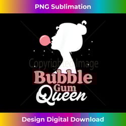 funny bubble gum queen chewing gum girl - crafted sublimation digital download - rapidly innovate your artistic vision