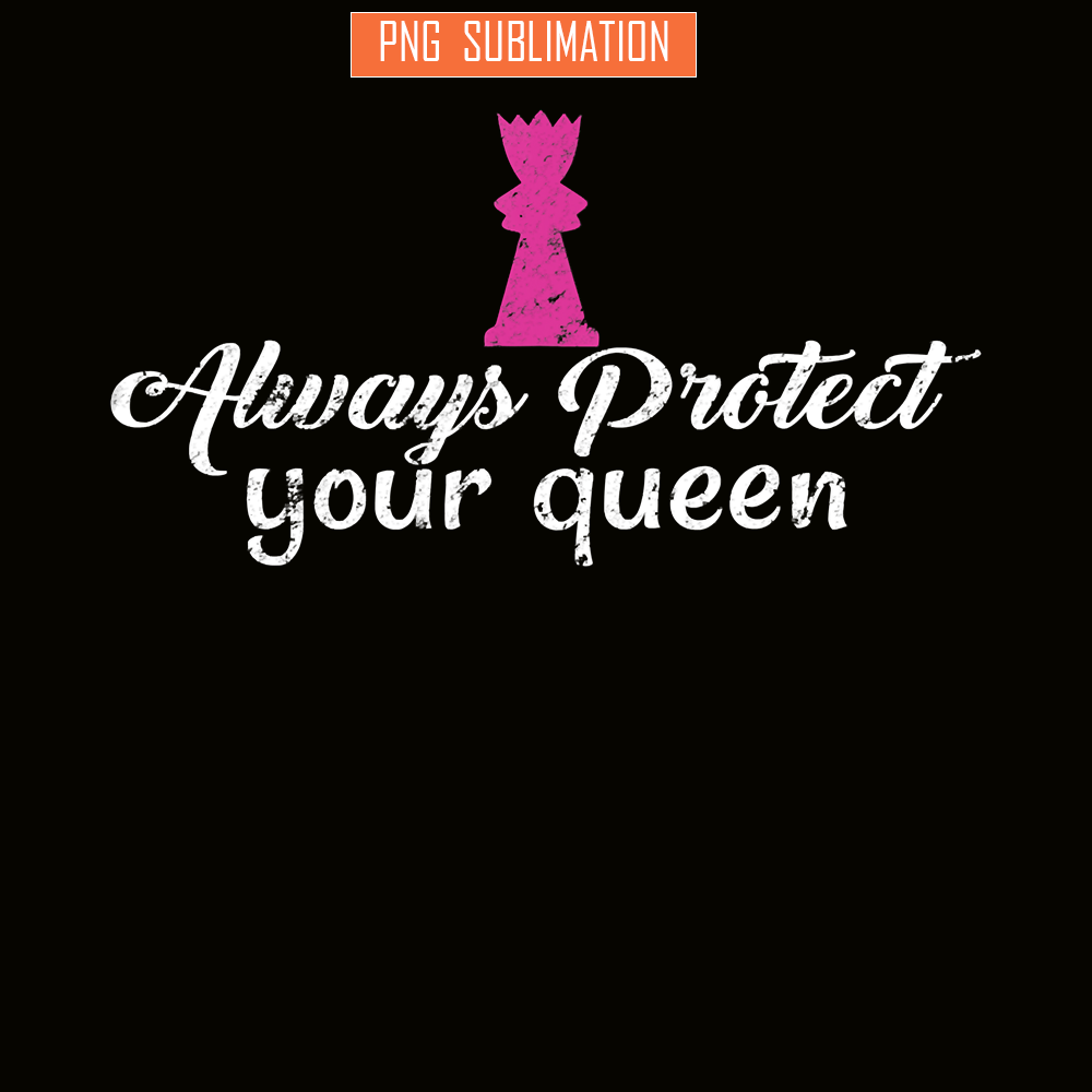 QUE31102304-Always Protect your Queen Chess PNG, Chess Queen PNG, Quotes PNG.png
