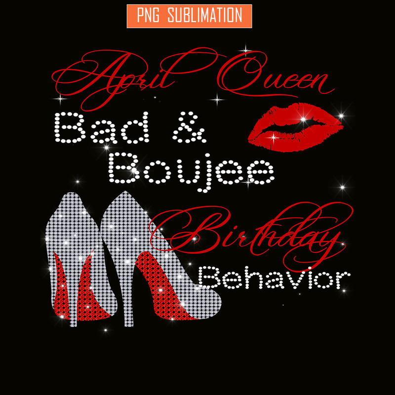 QUE31102318-April Queen PNG, Bad And Boujee PNG, Birthday PNG.png