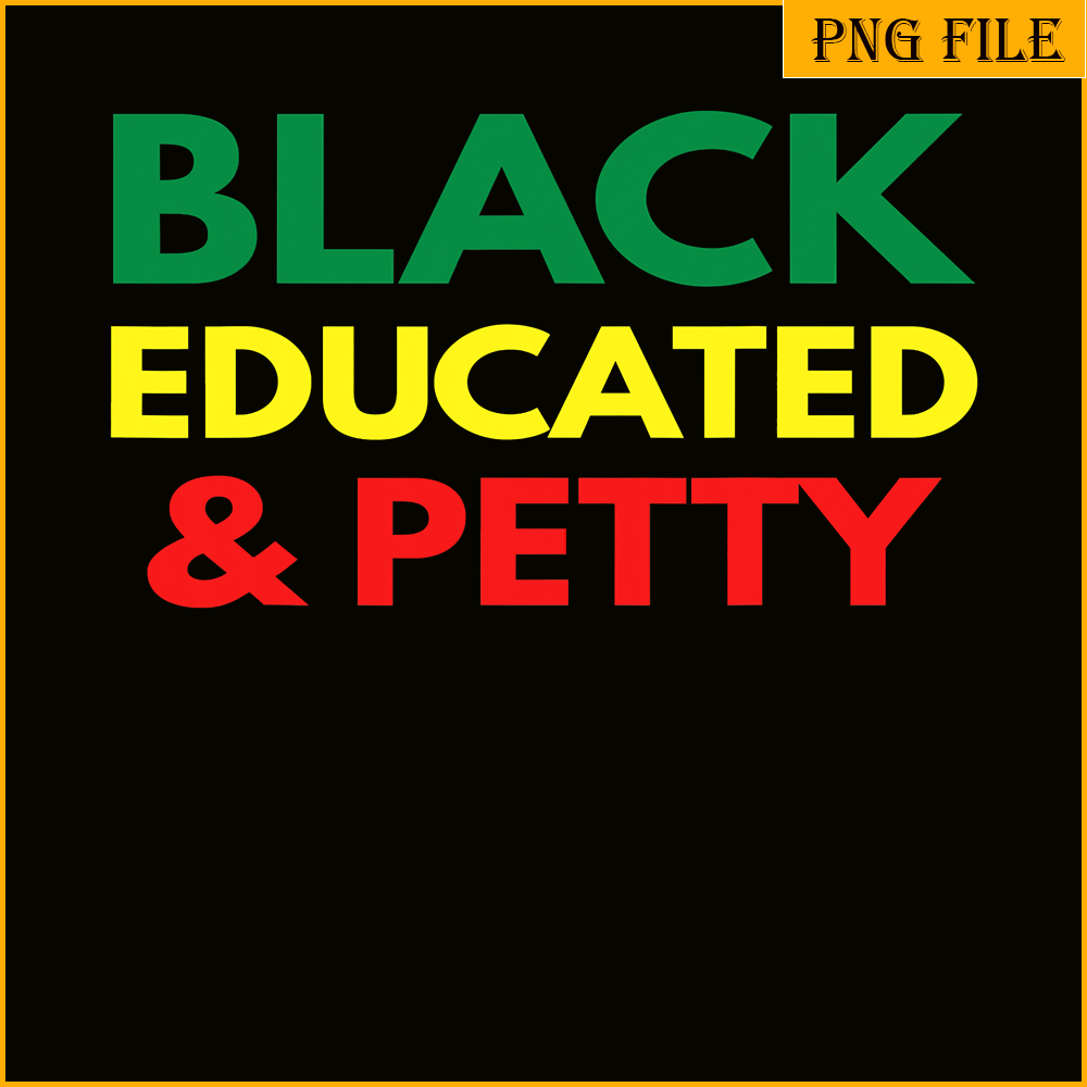 QUE031123102-Black Boujee PNG, Pretty And Educated PNG, Black Queen PNG.png
