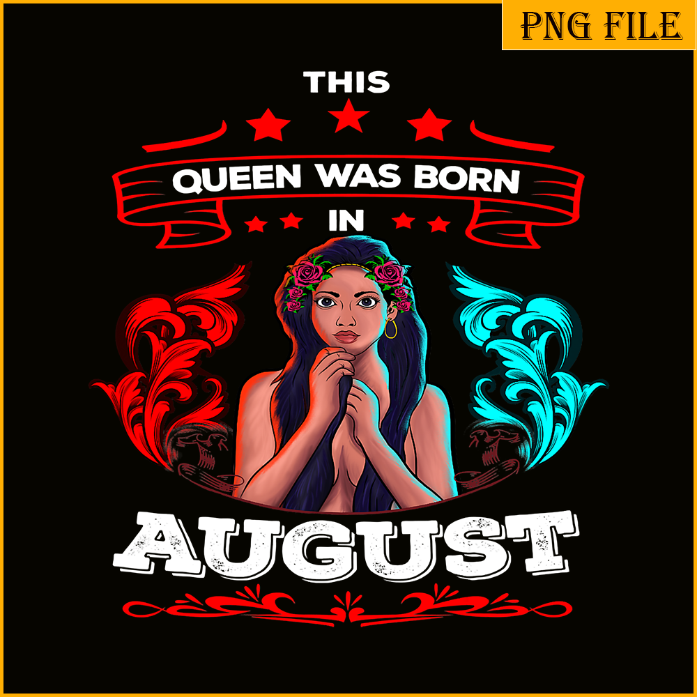 QUE03112317-This Queen Was Born In August PNG, Happy Birthday PNG, Birthday Queen PNG.png