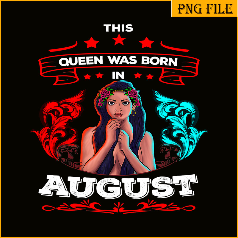QUE03112317-This Queen Was Born In August PNG, Happy Birthday PNG, Birthday Queen PNG.png