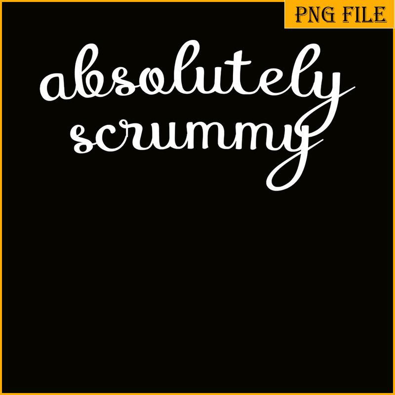 QUE03112329-Absolutely Scrummy PNG, Lovely Quotes PNG, Birthday Queens PNG.png