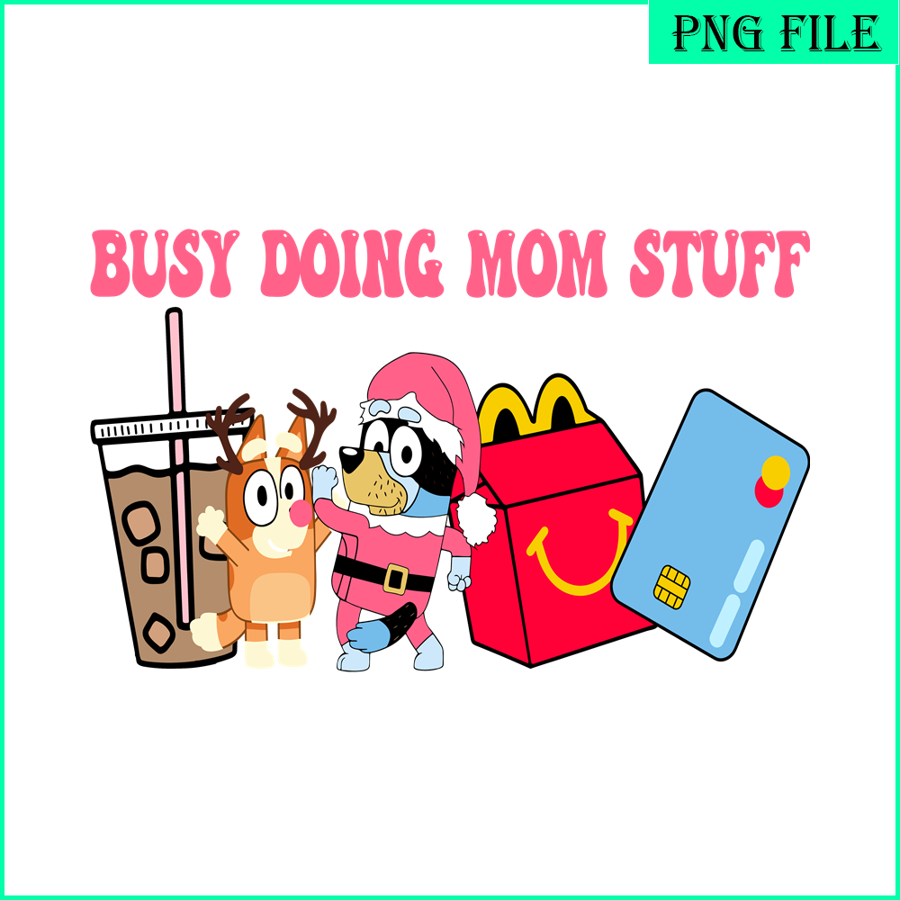 CRM13112329-Busy Doing Mom Stuff PNG, Santa Bluey PNG, Bingo And Mom Stuff PNG.png