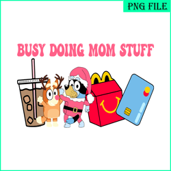 busy doing mom stuff png, santa bluey png, bingo and mom stuff png