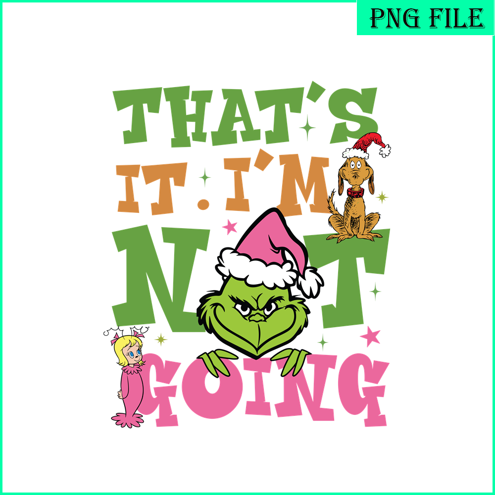CRM13112339-Im Not Going PNG, Grinch Character PNG, Christmas Time PNG.png