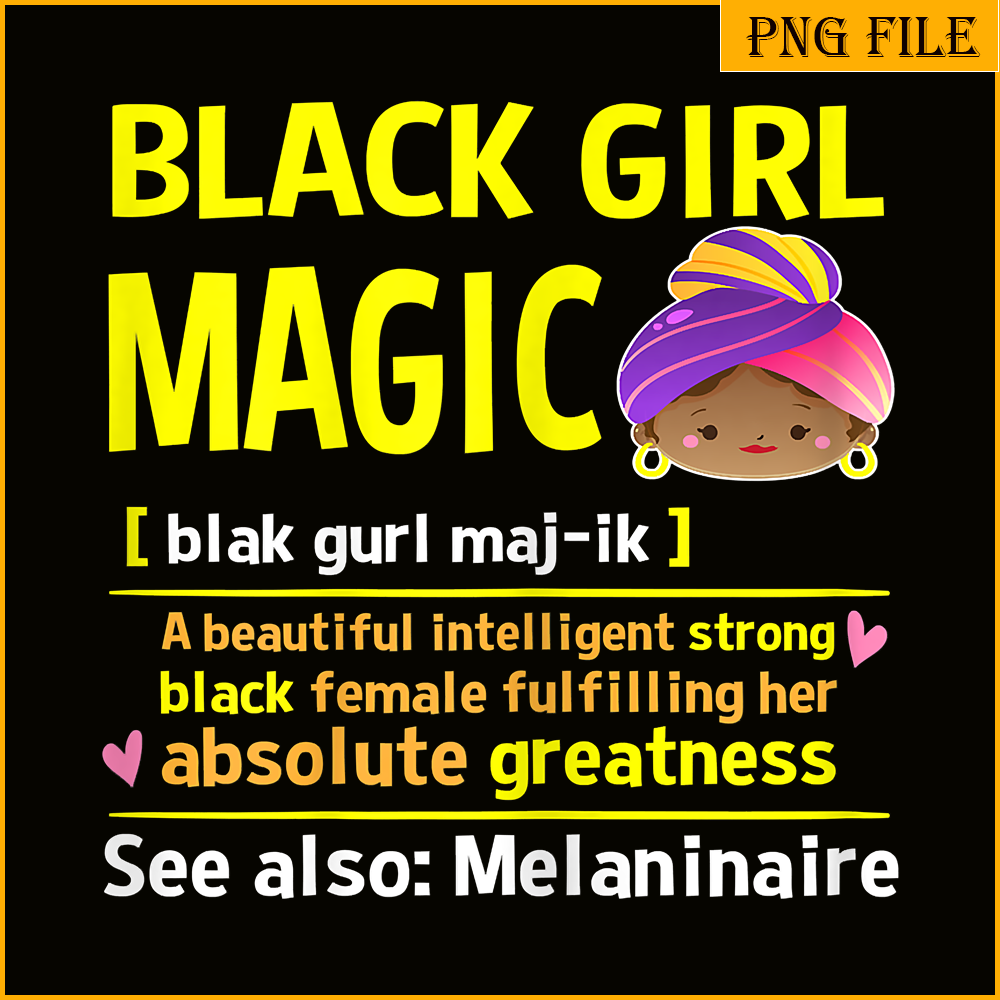 QUE15112306-Black Girls Magic PNG, Melaniaire PNG, Greatness PNG, Black Girls PNG.png