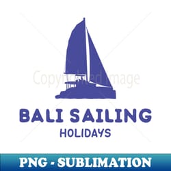 bali sailing holidays - catamaran yacht lover - vintage sublimation png download - create with confidence