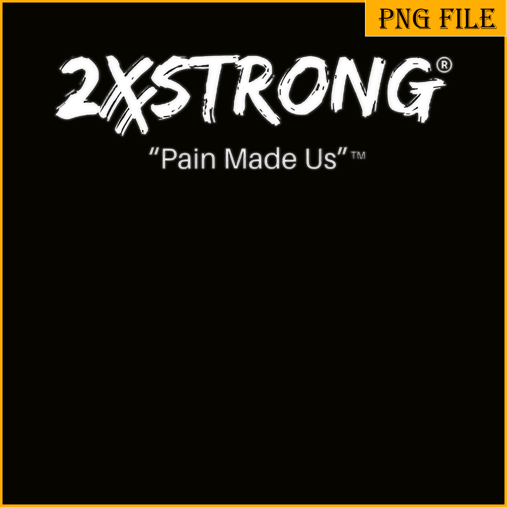 QUE30102301-2X Strong PNG, Pain Made US PNG, Quotes For People PNG.png