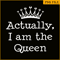 QUE301023111-Actually I Am The Queen PNG, Happy Birthday PNG, Birthday Queen PNG.png