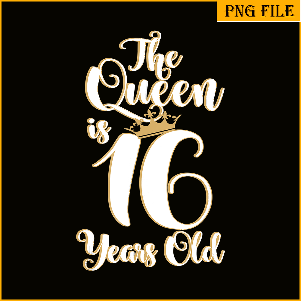 QUE30102321-Queen Is 16 Years Old PNG, Birthday Girl PNG, Happy Birthday PNG.png