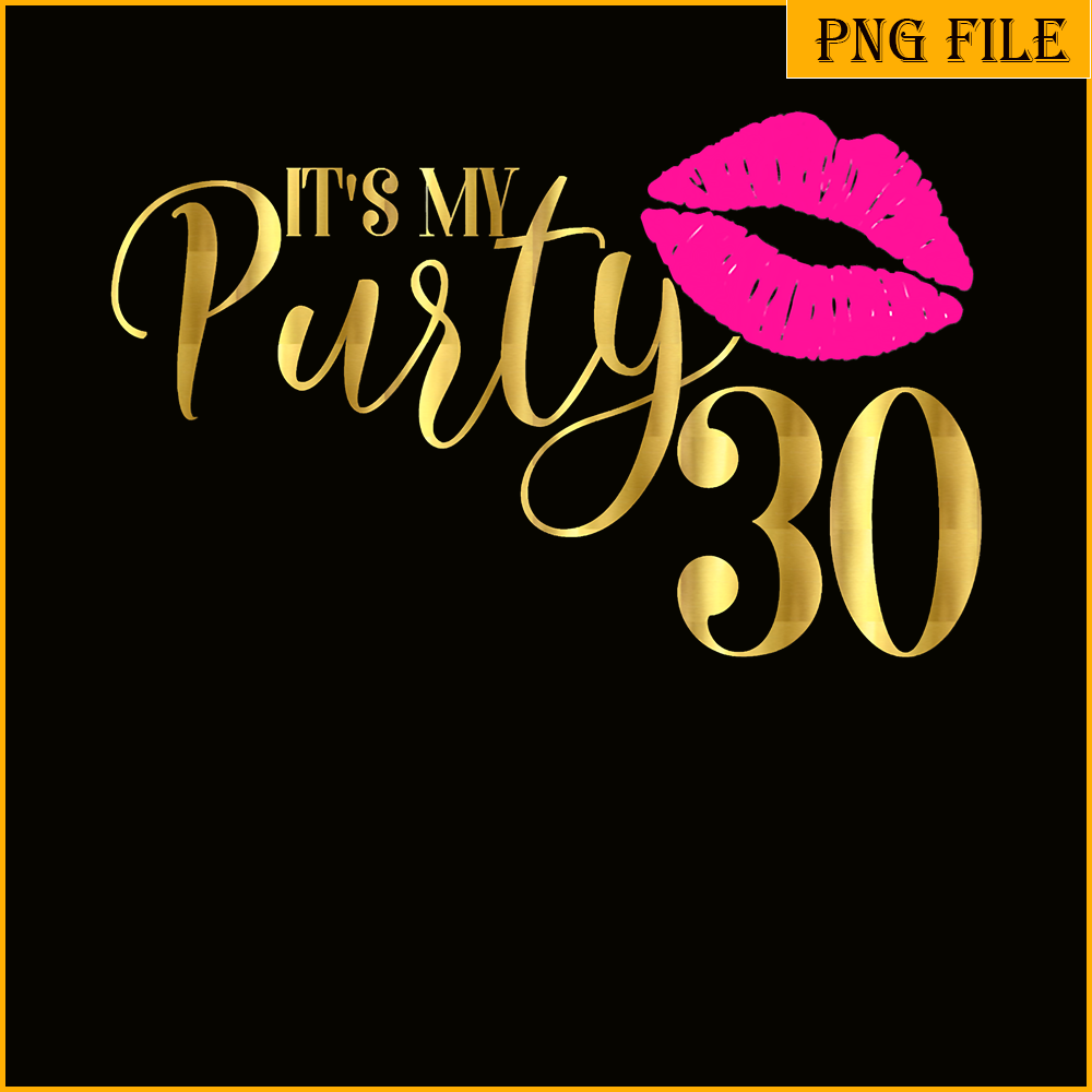 QUE30102332-Its My 30 Party PNG, Birthday Girl PNG, Happy Birthday PNG.png