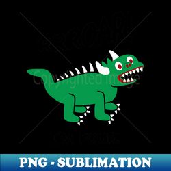 Lil Hodag Roar Im Four Childrens Character - Special Edition Sublimation PNG File - Perfect for Sublimation Art