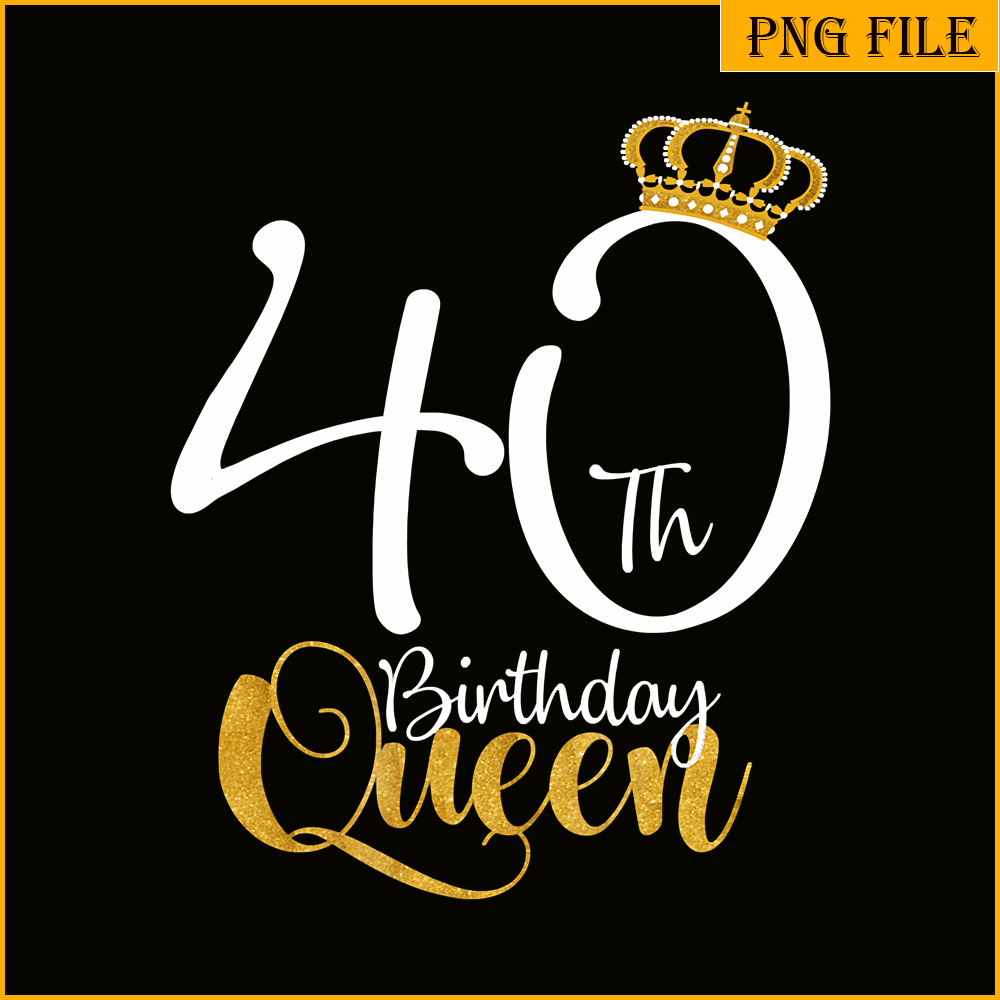 QUE30102346-40th Birthday Queen PNG, Happy Birthday PNG, Birthday Queen PNG.png